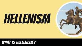 Hellenism Explained