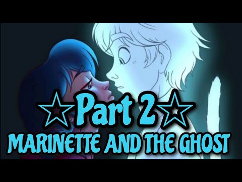 Miraculous ladybug Marinette and the ghost (part 2) last part