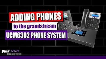 Adding Phones to the Grandstream UCM6302