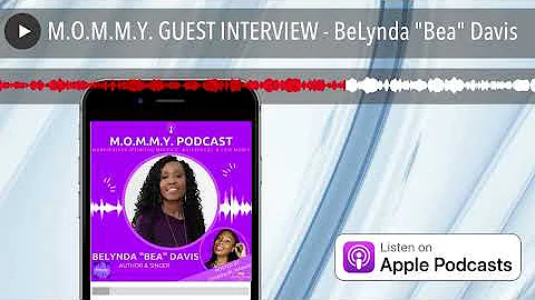 M.O.M.M.Y. GUEST INTERVIEW - BeLynda "Bea" Davis