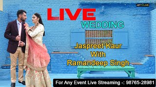 ๐ด Live || Wedding || Jaspreet Kaur / WITH / Ramandeep Singh