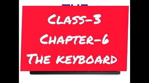 class-3 ch-6 the keyboard(part-1)