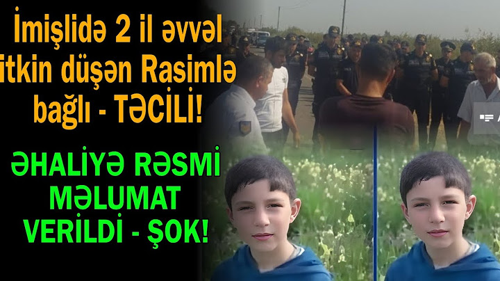 İmişli 2 ildi itkin düşən Rasimlə bağlı əhaliyə rəsmi məlumat verildi