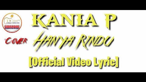 ANDMESH - HANYA RINDU cover BY KANIA P [OFFICIAL VIDEO LYRIC]