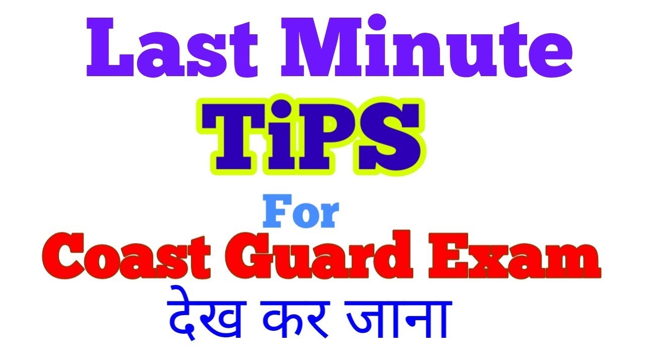 Last mint tips for coast guard exam