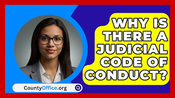 Why Is There A Judicial Code Of Conduct? - CountyOffice.org