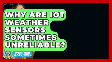 Why Are IoT Weather Sensors Sometimes Unreliable? - Weather Watchdog