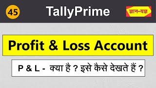 Profit and Loss Account in Tally Prime |View/Analyse/Prepare Profit & Loss|Final Accounts Report #45