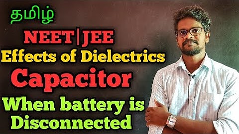 Effect|Dielectrics|Capacitors|Battery|Disconnected|Physics 12|Tamil|MurugaMP