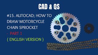 #15 . AUTOCAD; HOW TO DRAW MOTORCYCLE CHAIN SPROCKET - PART 1 ( ENGLISH VERSION ) C/W LINK IN BELOW