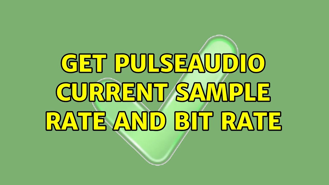 Ubuntu Get pulseaudio current sample rate and bit rate (2 Solutions