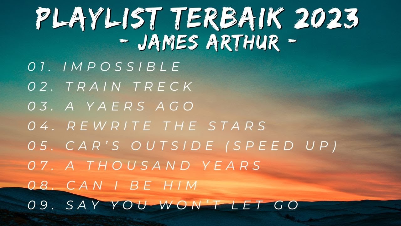 Lagu Terbaik James Arthur 2023 | Playlist james arthur Lagu Terbaik James Arthur 2023 | Playlist james arthur