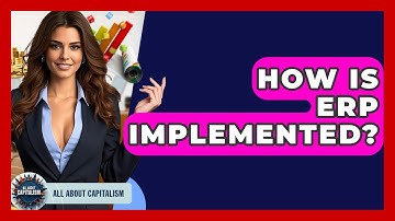 How Is ERP Implemented? - All About Capitalism