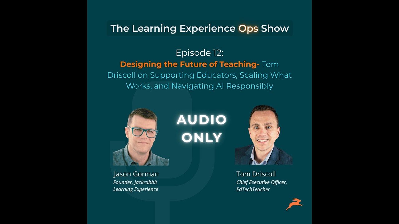 Episode 12: Designing the Future of Teaching- Tom Driscoll on Supporting Educators, Scaling What ...