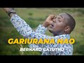 GARIURANA NAO | BERNARD GATUTHU | OFFICIAL 4K VIDEO(SMS the word SKIZA 6980659,send to 811)