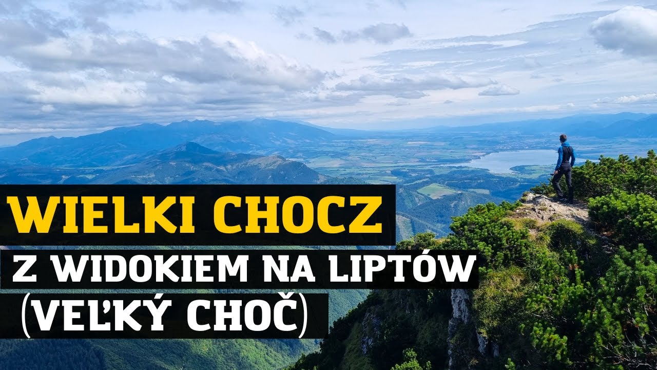 Wielki Chocz. Łatwy szczyt z pięknym widokiem na Liptów (Velky Choc)