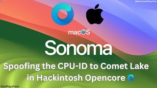 How to spoof the CPUID to Comet Lake in 11th Generation CPU or higher in OpenCore Hackintosh