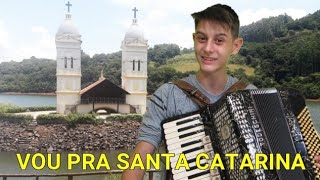 VOU PRA SANTA CATARINA