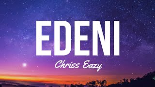 Chriss Eazy - EDENi(Lyric Video)