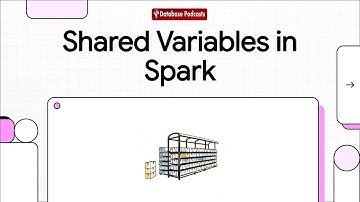 Episode 14 – Shared Variables in Spark: Accumulators & Broadcasts | @DatabasePodcasts