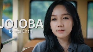 BUNGA EHAN  - JOJOBA (Official Music Video)