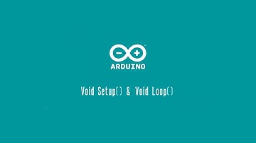 Arduino Tutorial 3: What are Void Setup() and Void Loop() in Arduino ?