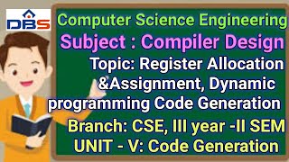compiler Design,Code Generation, Register Allocation &Assignment, Dynamic programming CodeGeneration