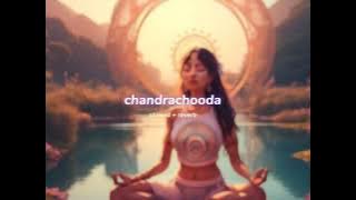 chandrachooda ( s l o w e d   r e v e r b ) | lilvibe