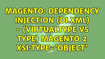 Magento: Dependency Injection (di.xml) - (virtualType vs type) Magento 2 xsi:type=