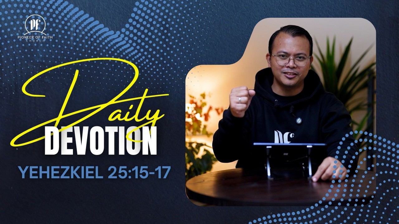 PF DAILY DEVOTION - Yehezkiel 25:15-17
