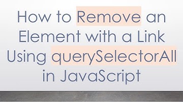 How to Remove an Element with a Link Using querySelectorAll in JavaScript