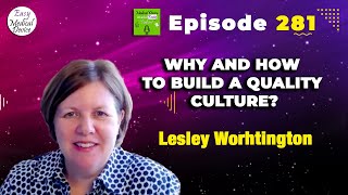 Why and how to build a Quality Culture? (Lesley Worthington)