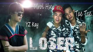 Video thumbnail of "Karen Song - Loser by YZ Kay , Mrol Hser and Tae Tae"