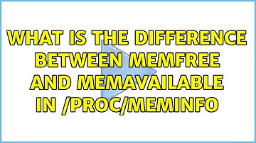 What is the difference between MemFree and MemAvailable in /proc/meminfo