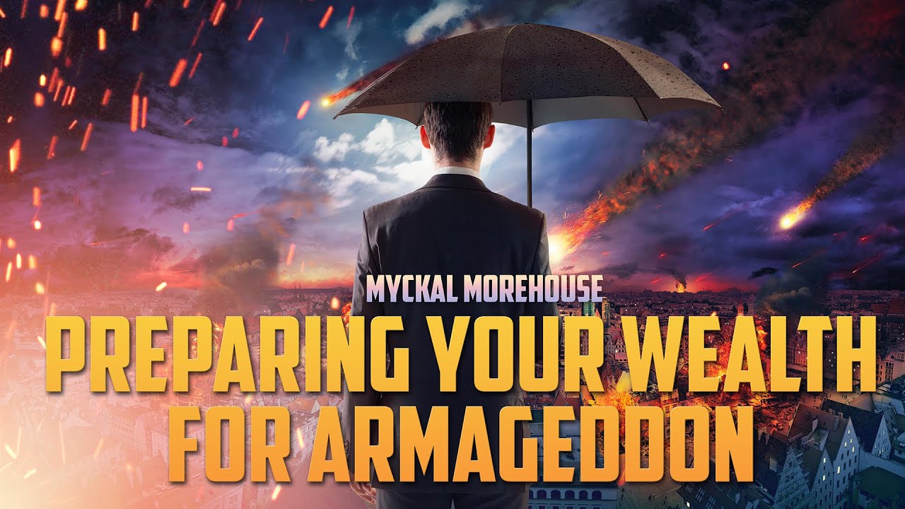 " Preparing Your Wealth for Armageddon" - Pastor Myckal Morehouse