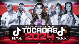 SÓ AS MAIS TOCADAS TIK TOK JANEIRO 2024 - SELEÇÃO HITS TIK TOK 2024 - SÓ AS TOP TIK TOK 2024