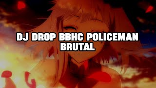 DJ DROP BBHC POLICEMAN SLOWED & REVERB