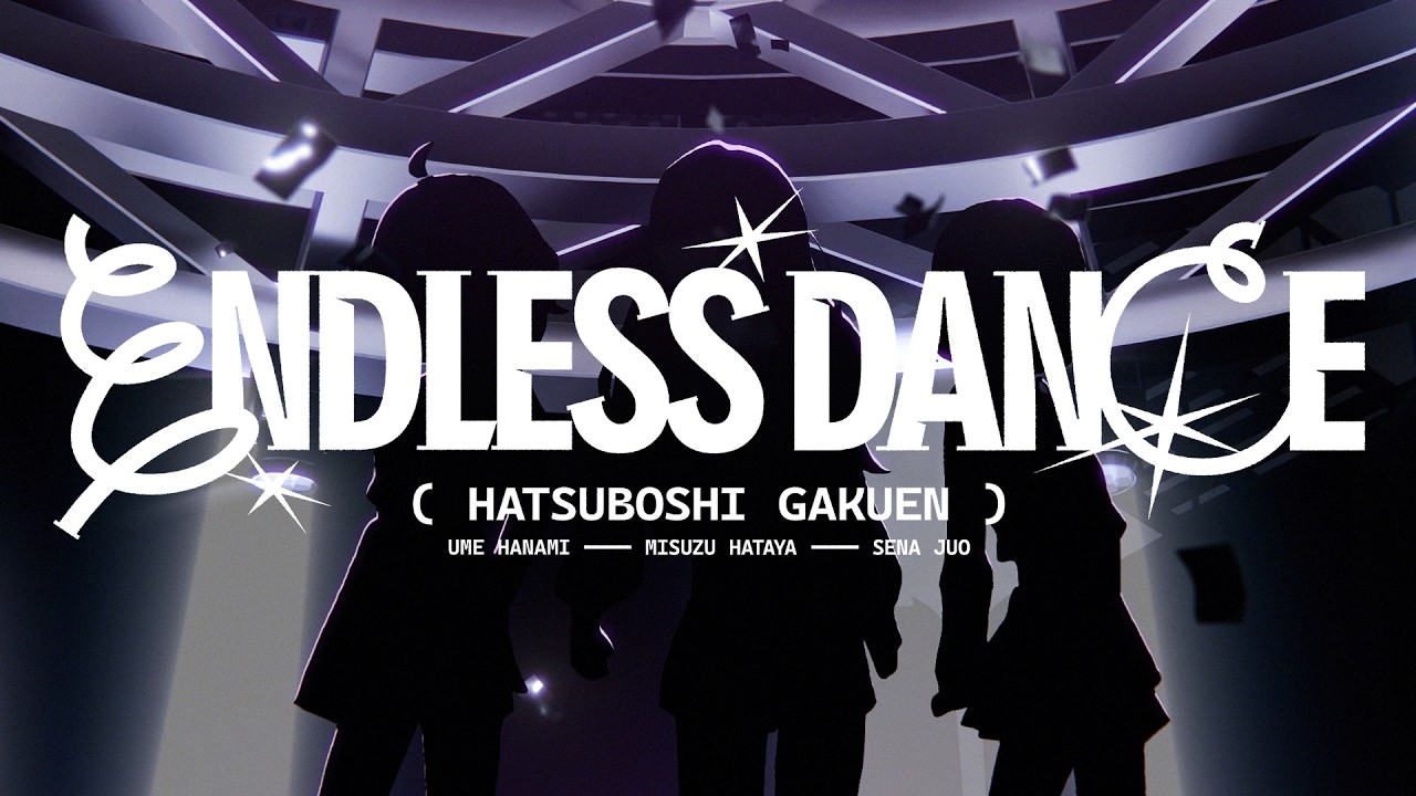 初星学園 「ENDLESS DANCE」Official Music Video (HATSUBOSHI GAKUEN - ENDLESS DANCE)