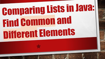 Comparing Lists in Java: Find Common and Different Elements