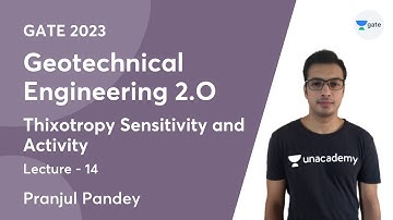 L14 | Thixotropy Sensitivity and Activity | Geotechnical Engineering 2.O | Pranjul Pandey | GATE2023
