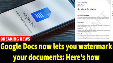 Google Docs now lets you watermark your documents: Here’s how