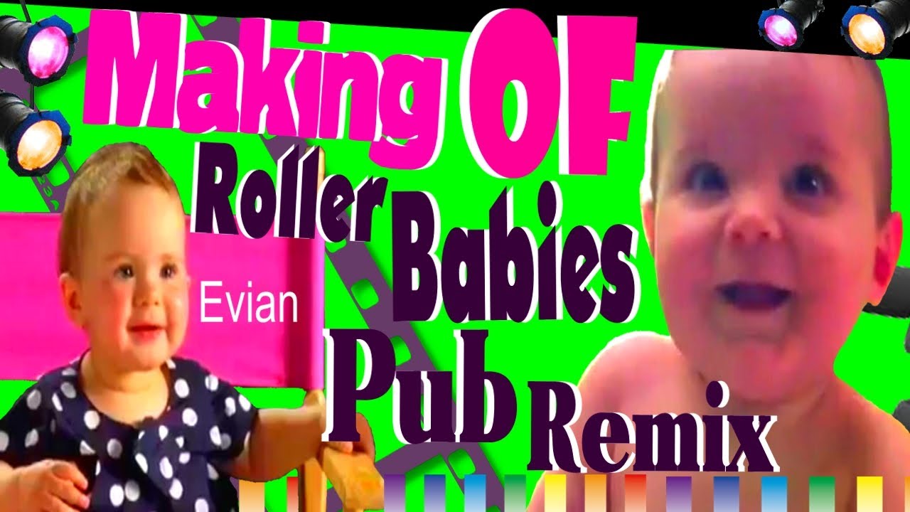 Roller Babies Evian Making Of Pub Remix 13 Youtube