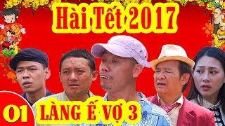 Hài Tết 2017 | Làng ế Vợ Phần 3 - Tập 1 | Phim Hài Tết Mới Hay Nhất 2017