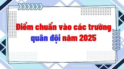 Điểm chuẩn vào các trường quân đội năm 2025