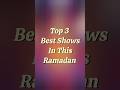 Top 3 Best Pakistani Shows In Ramadan 2026 Jeetopakistanleague Showbizinfoofficial Shorts