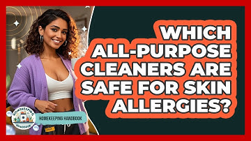 Which All-purpose Cleaners Are Safe For Skin Allergies? - Homekeeping Handbook