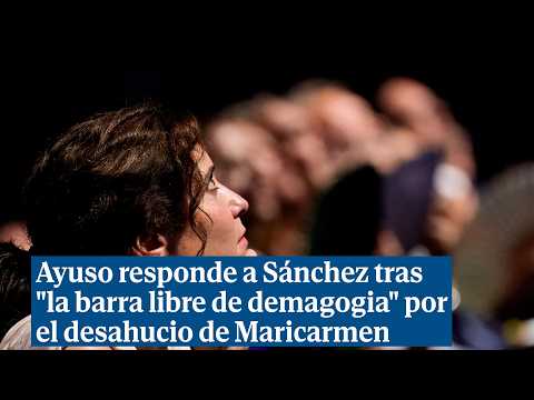 Ayuso responds to Sánchez after his "open bar of demagoguery" over Maricarmen's eviction