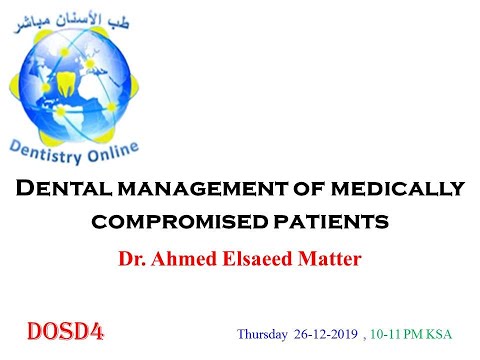 Dental management of medically compromised patients: Dr. Ahmed Elsaeed Matter