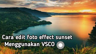 Cara edit foto effect sunset VSCO