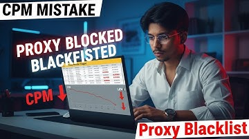 Proxy Provider Blacklist – YouTube CPM Work Mistake